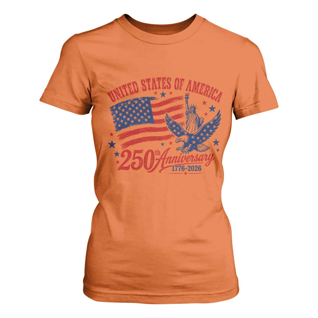 USA 250th Anniversary T Shirt For Women Land Of The Free USA Patriotic 1776 2026 Statue Of Liberty Eagle Flag TS10 Orange Print Your Wear