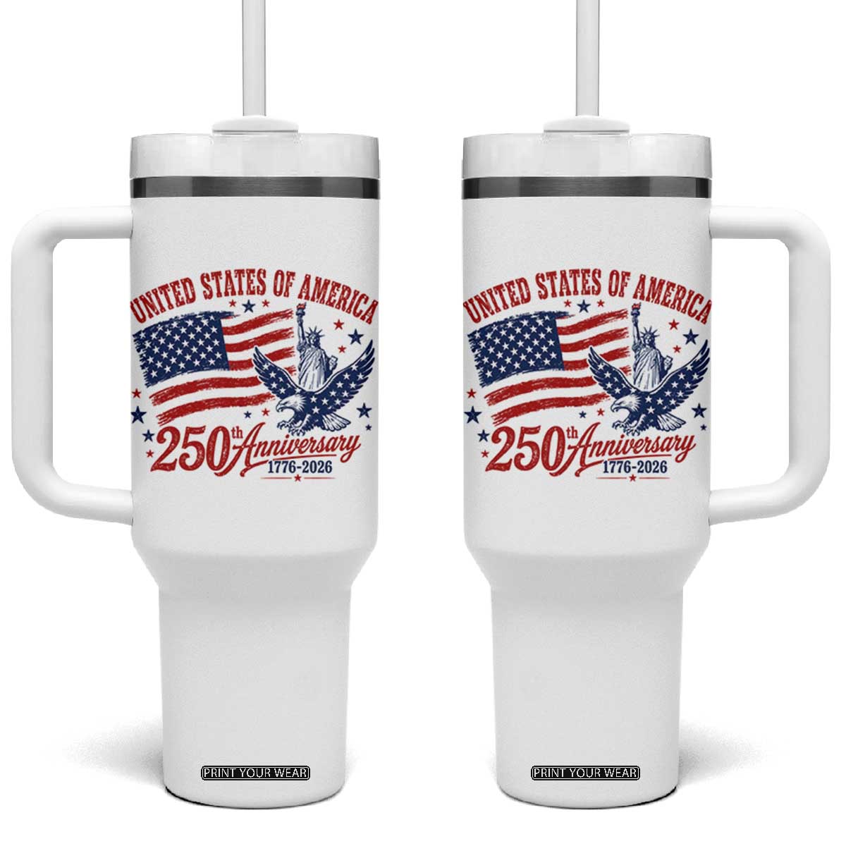 USA 250th Anniversary Tumbler With Handle Land Of The Free USA Patriotic 1776 2026 Statue Of Liberty Eagle Flag TS10 One Size: 40 oz White Print Your Wear