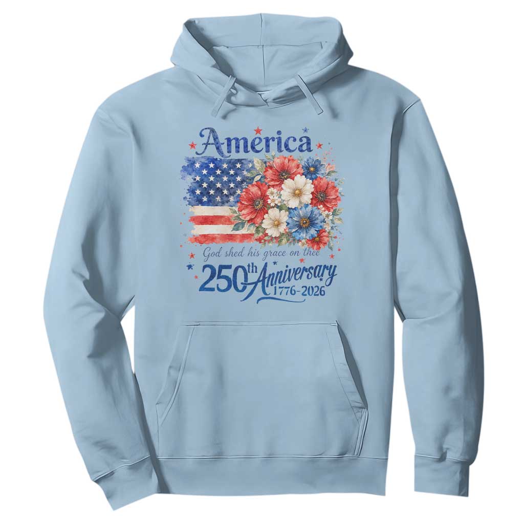 God 250th Anniversary USA Flag Floral Hoodie Patriotic Freedom 4th of July 250 Years America TS10 Light Blue Print Your Wear