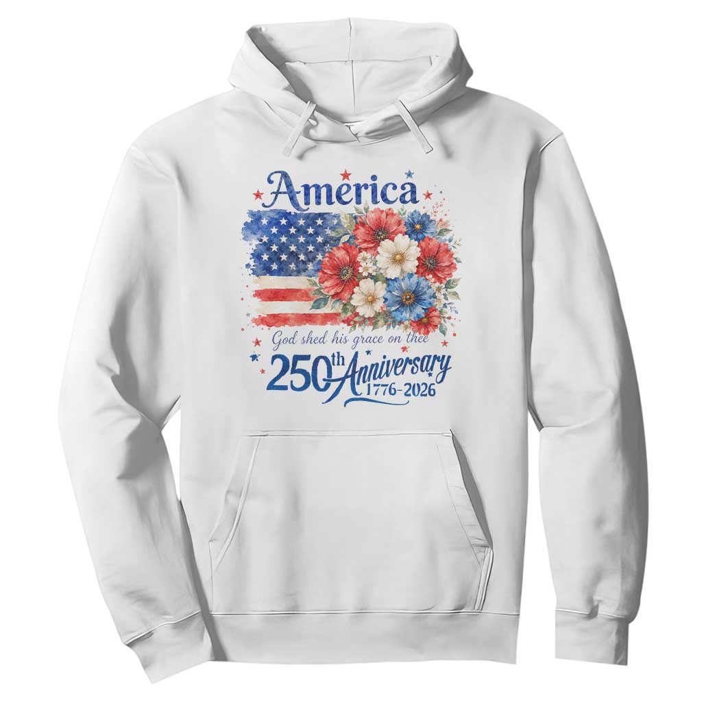 God 250th Anniversary USA Flag Floral Hoodie Patriotic Freedom 4th of July 250 Years America TS10 White Print Your Wear
