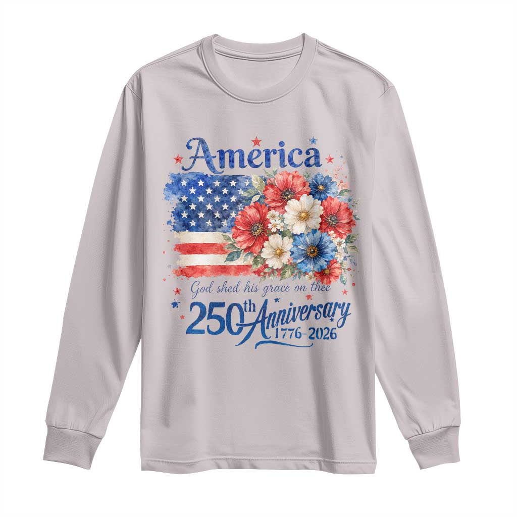 God 250th Anniversary USA Flag Floral Long Sleeve Shirt Patriotic Freedom 4th of July 250 Years America TS10 Ice Gray Print Your Wear