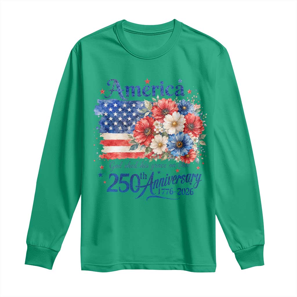 God 250th Anniversary USA Flag Floral Long Sleeve Shirt Patriotic Freedom 4th of July 250 Years America TS10 Irish Green Print Your Wear