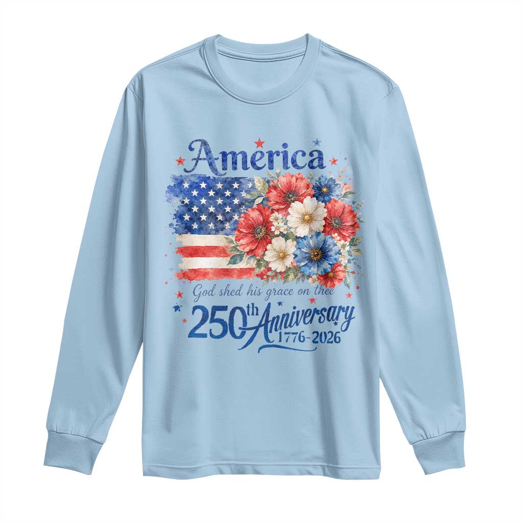 God 250th Anniversary USA Flag Floral Long Sleeve Shirt Patriotic Freedom 4th of July 250 Years America TS10 Light Blue Print Your Wear
