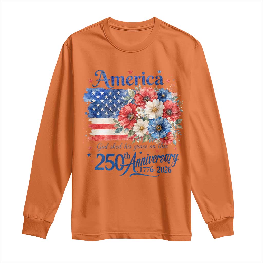 God 250th Anniversary USA Flag Floral Long Sleeve Shirt Patriotic Freedom 4th of July 250 Years America TS10 Orange Print Your Wear