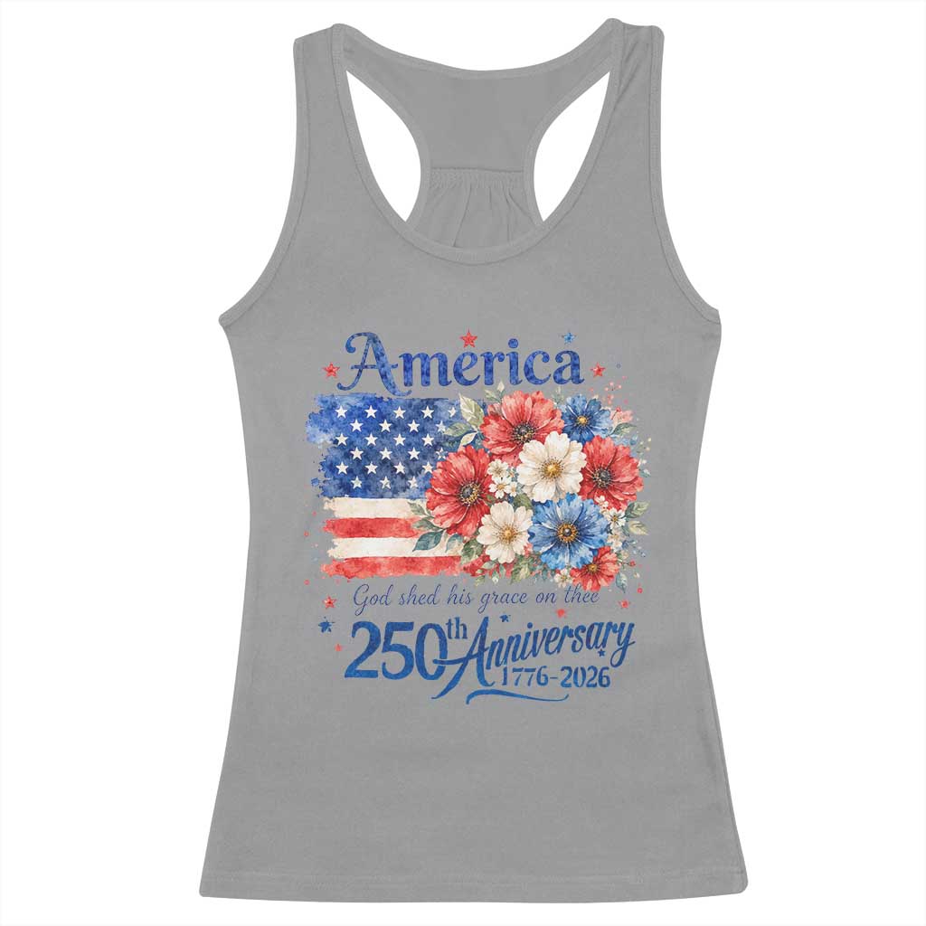 God 250th Anniversary USA Flag Floral Racerback Tank Top Patriotic Freedom 4th of July 250 Years America TS10 Sport Gray Print Your Wear