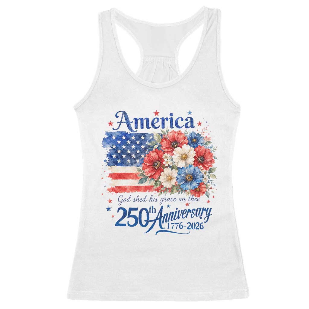God 250th Anniversary USA Flag Floral Racerback Tank Top Patriotic Freedom 4th of July 250 Years America TS10 White Print Your Wear