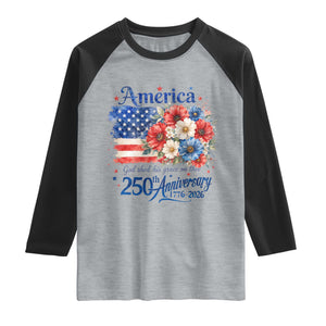 God 250th Anniversary USA Flag Floral Raglan Shirt Patriotic Freedom 4th of July 250 Years America TS10 Heather Gray Black Print Your Wear