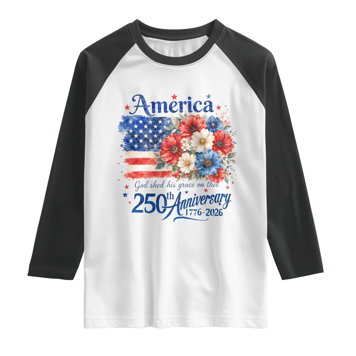 God 250th Anniversary USA Flag Floral Raglan Shirt Patriotic Freedom 4th of July 250 Years America TS10 White Black Print Your Wear