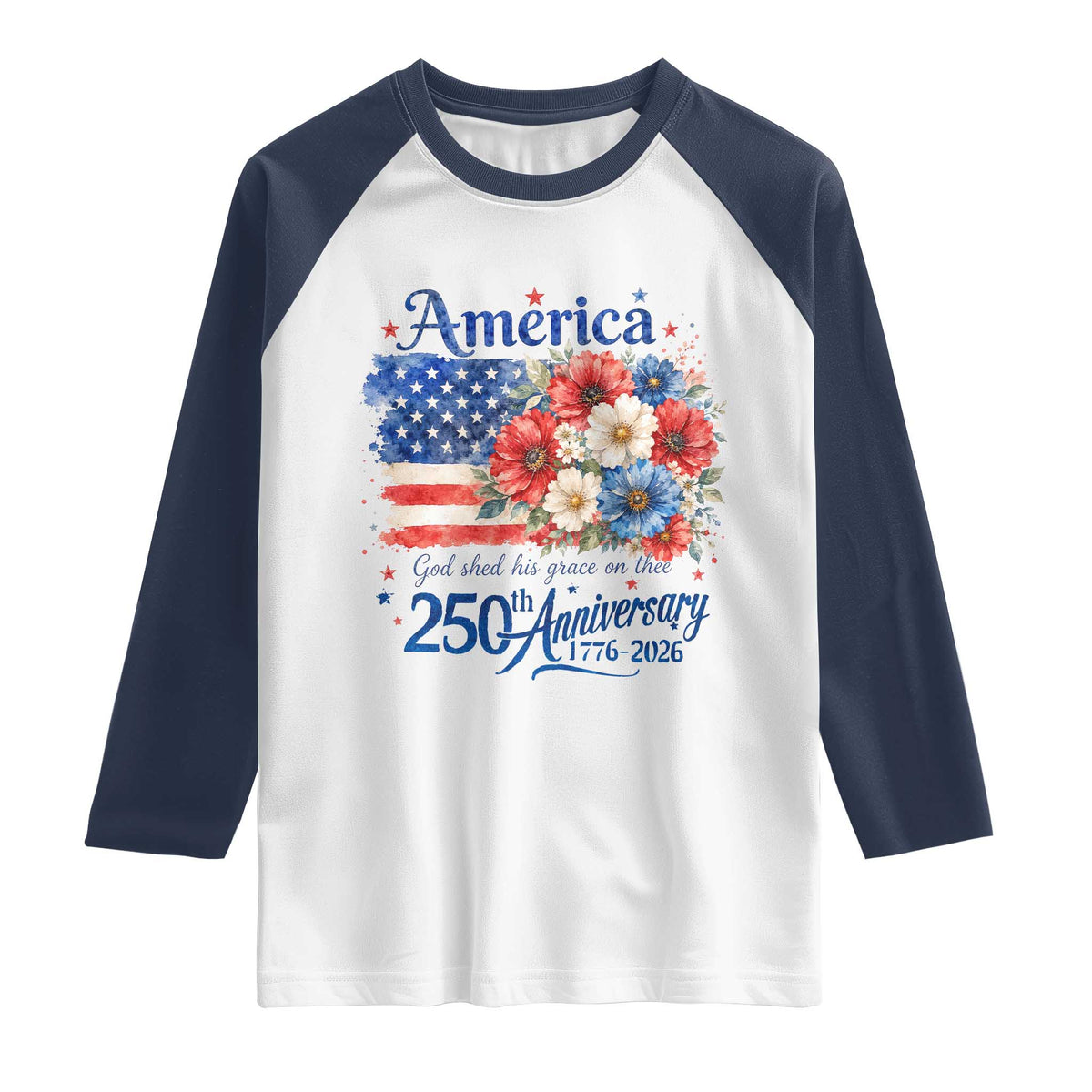 God 250th Anniversary USA Flag Floral Raglan Shirt Patriotic Freedom 4th of July 250 Years America TS10 White Navy Print Your Wear