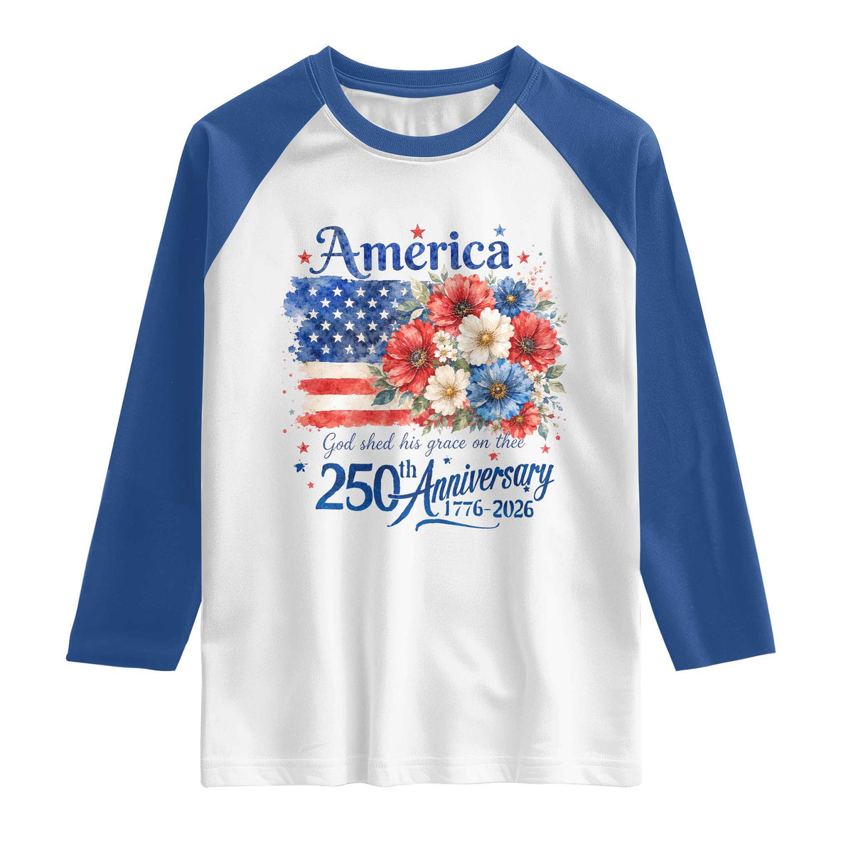 God 250th Anniversary USA Flag Floral Raglan Shirt Patriotic Freedom 4th of July 250 Years America TS10 White Royal Print Your Wear
