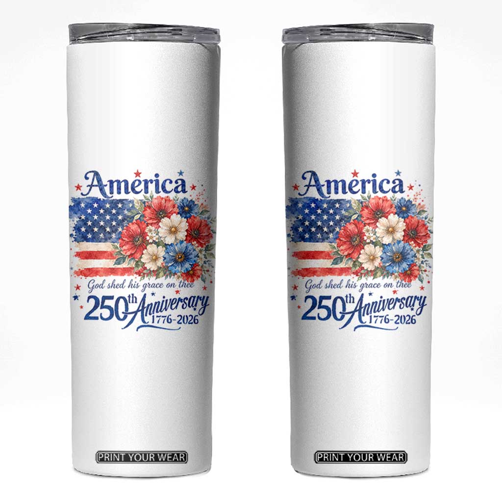 God 250th Anniversary USA Flag Floral Skinny Tumbler Patriotic Freedom 4th of July 250 Years America TS10 White Print Your Wear