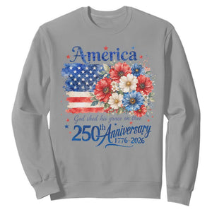 God 250th Anniversary USA Flag Floral Sweatshirt Patriotic Freedom 4th of July 250 Years America TS10 Sport Gray Print Your Wear