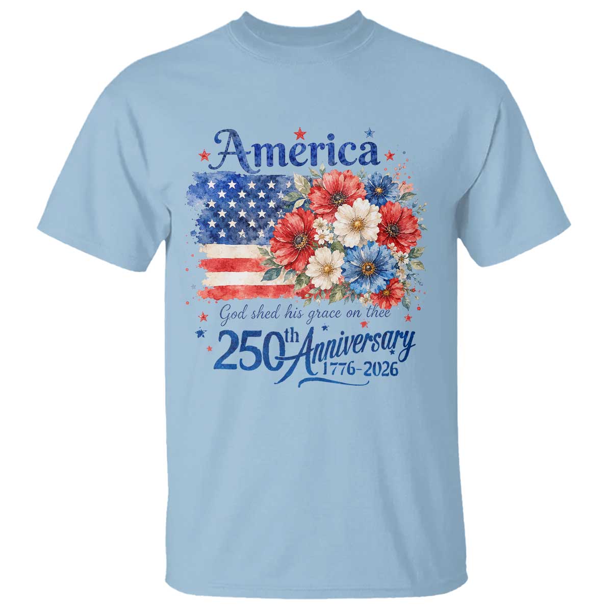 God 250th Anniversary USA Flag Floral T Shirt Patriotic Freedom 4th of July 250 Years America TS10 Light Blue Print Your Wear