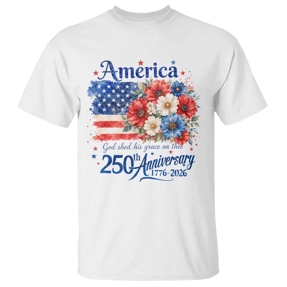 God 250th Anniversary USA Flag Floral T Shirt Patriotic Freedom 4th of July 250 Years America TS10 White Print Your Wear