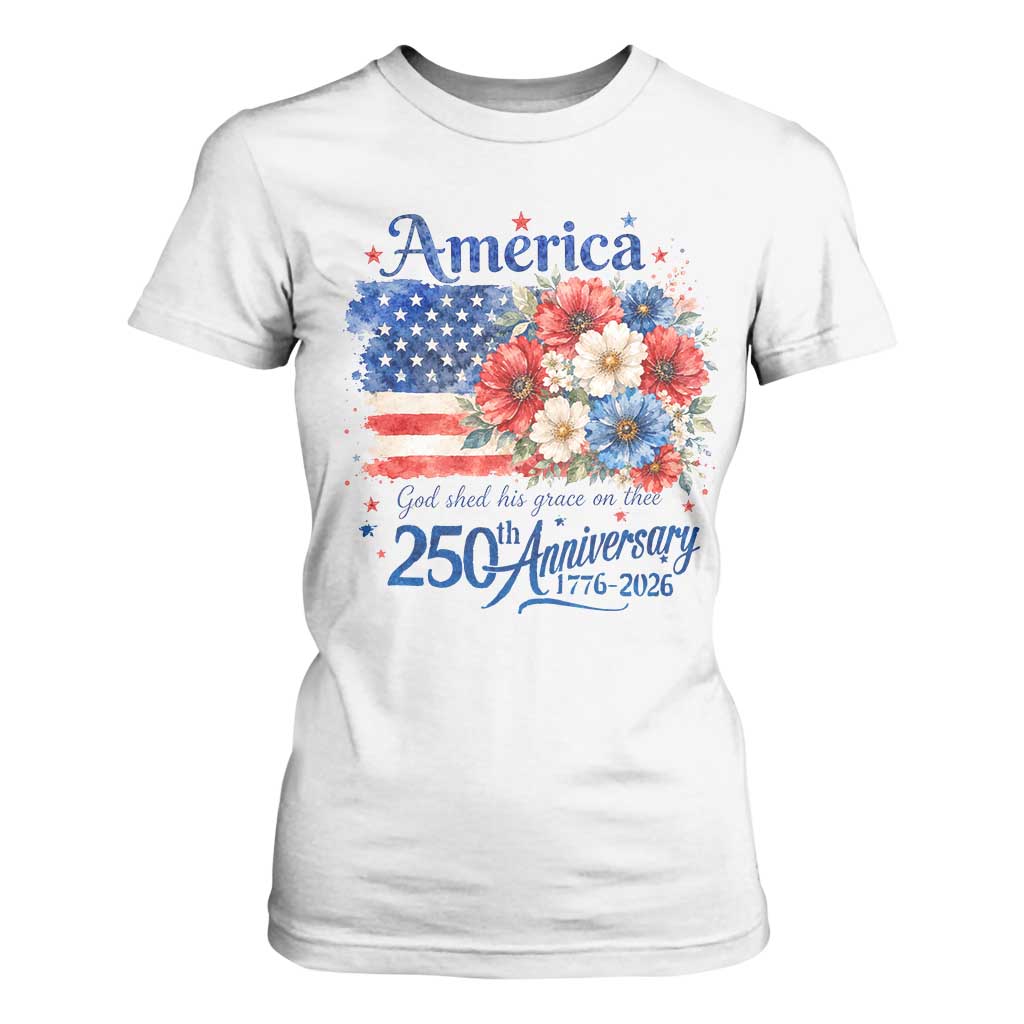 God 250th Anniversary USA Flag Floral T Shirt For Women Patriotic Freedom 4th of July 250 Years America TS10 White Print Your Wear