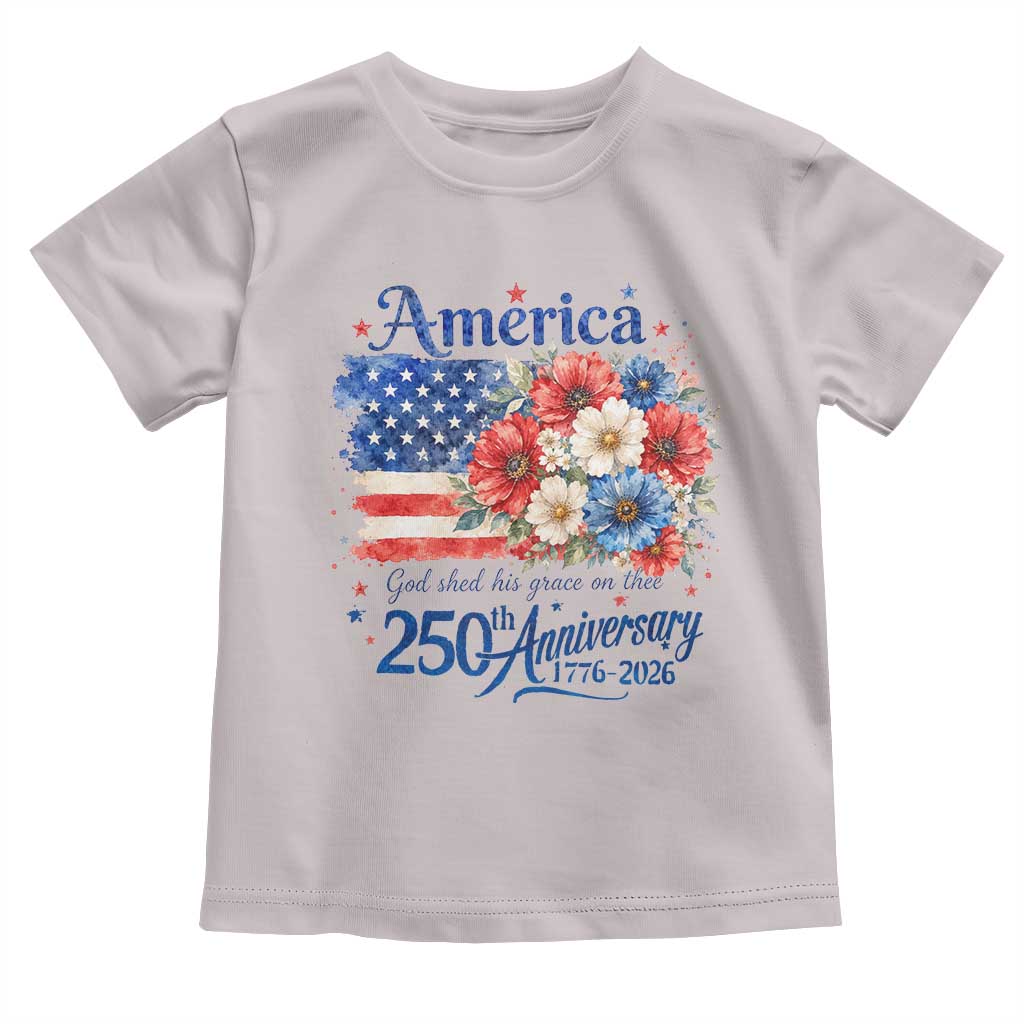 God 250th Anniversary USA Flag Floral Toddler T Shirt Patriotic Freedom 4th of July 250 Years America TS10 Ice Gray Print Your Wear