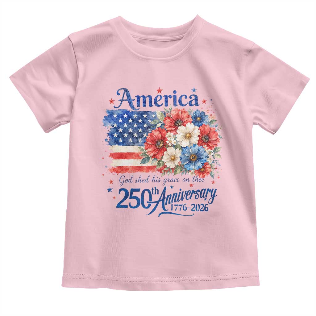 God 250th Anniversary USA Flag Floral Toddler T Shirt Patriotic Freedom 4th of July 250 Years America TS10 Light Pink Print Your Wear