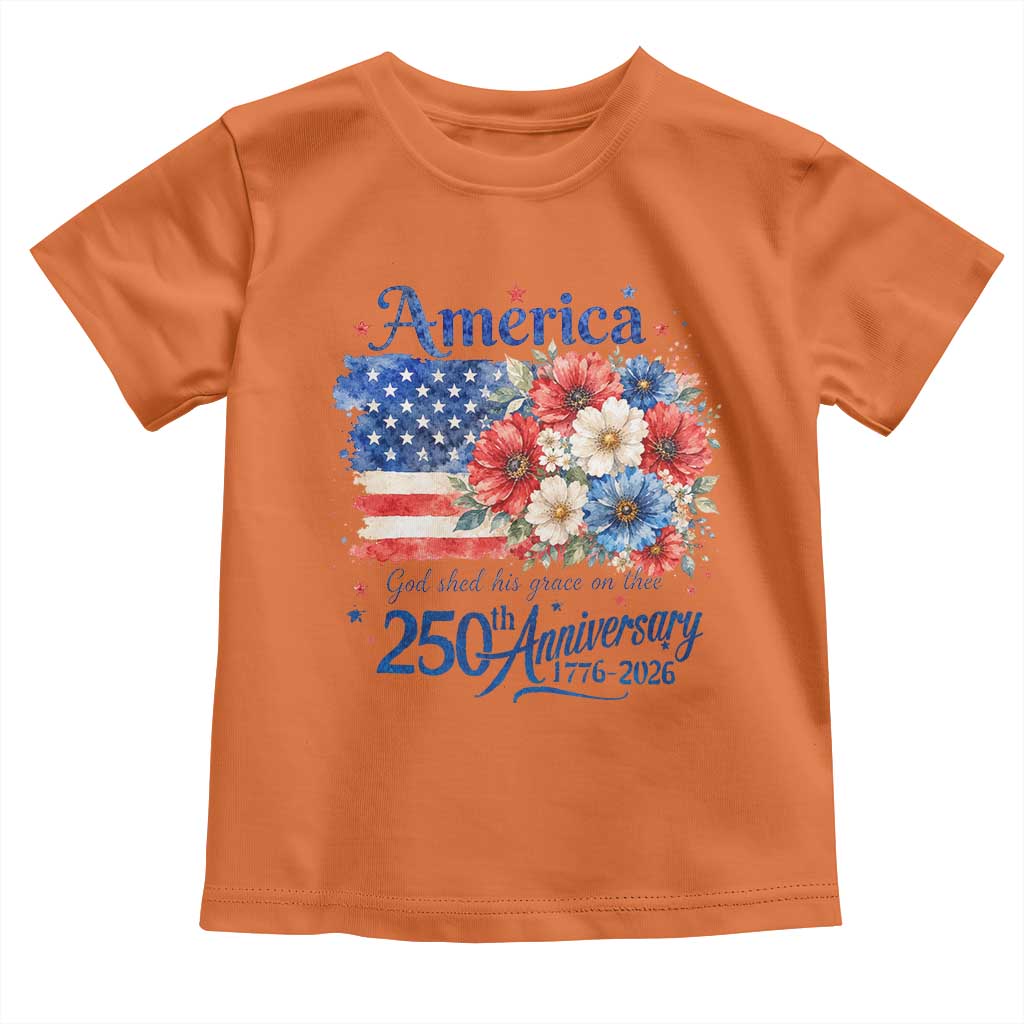 God 250th Anniversary USA Flag Floral Toddler T Shirt Patriotic Freedom 4th of July 250 Years America TS10 Orange Print Your Wear