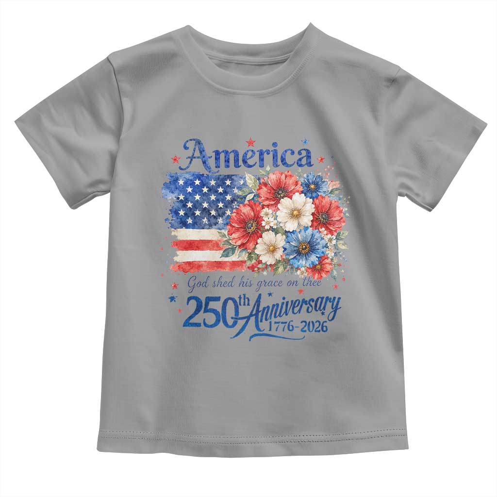 God 250th Anniversary USA Flag Floral Toddler T Shirt Patriotic Freedom 4th of July 250 Years America TS10 Sport Gray Print Your Wear