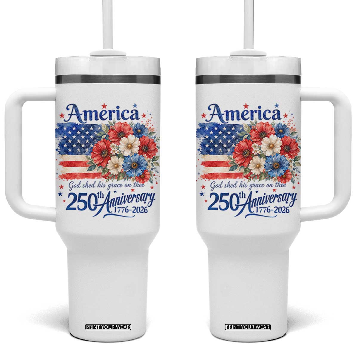 God 250th Anniversary USA Flag Floral Tumbler With Handle Patriotic Freedom 4th of July 250 Years America TS10 One Size: 40 oz White Print Your Wear
