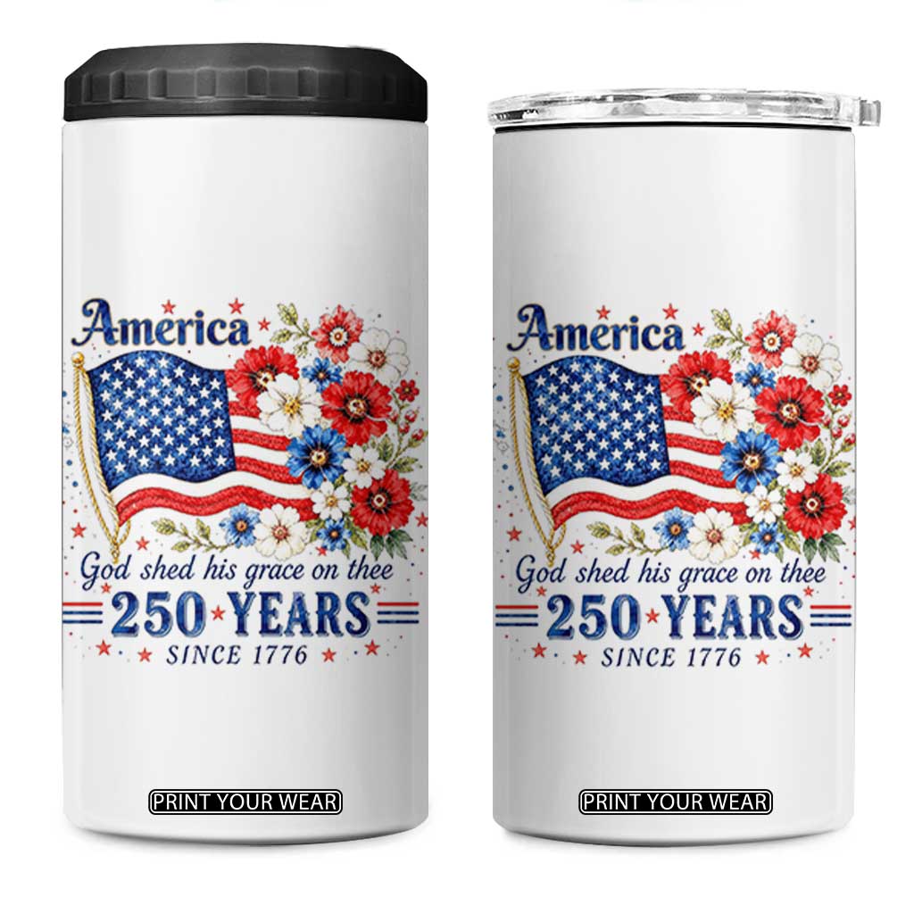 USA 250th Anniversary Flag Floral Graphic 4 in 1 Can Cooler Tumbler 250 Years America Patriot 4th of July Patriotism Gift TS10 One Size: 16 oz White Print Your Wear