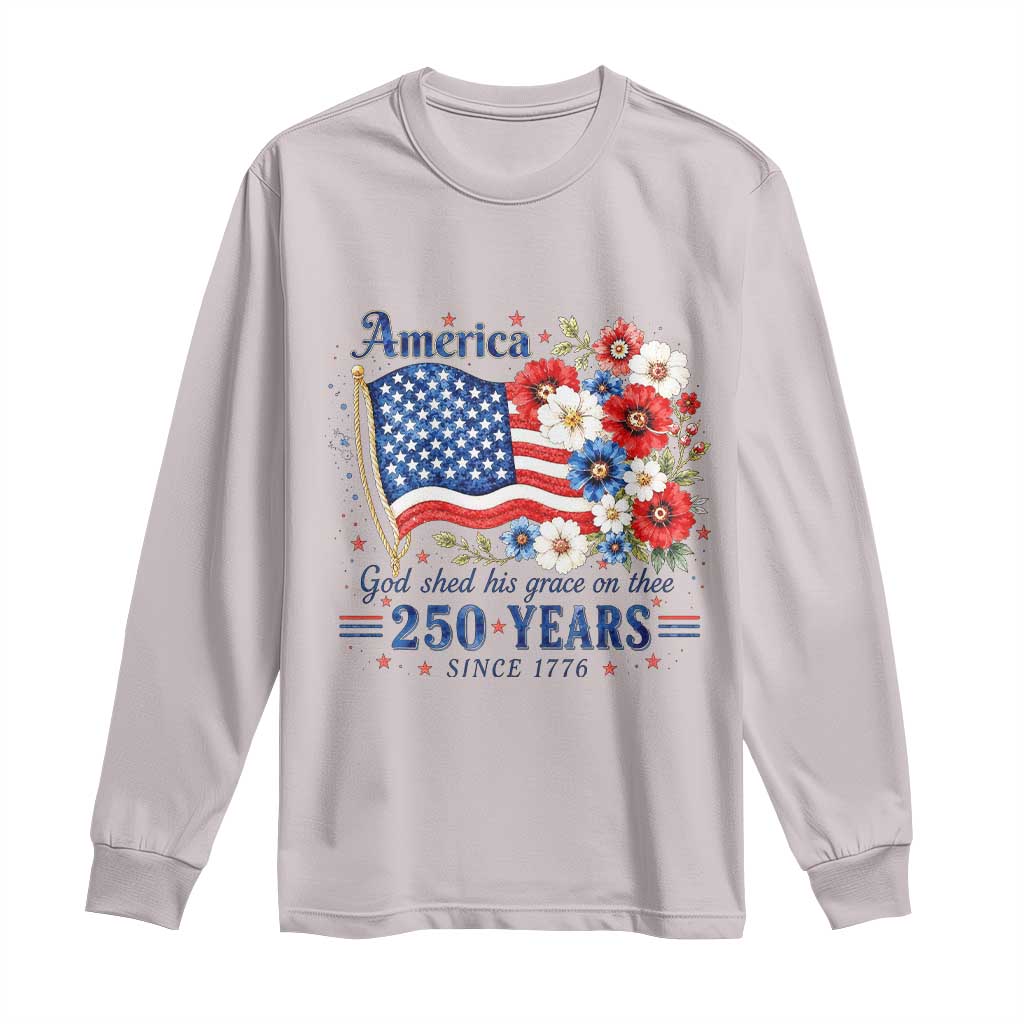 USA 250th Anniversary Flag Floral Graphic Long Sleeve Shirt 250 Years America Patriot 4th of July Patriotism Gift TS10 Ice Gray Print Your Wear