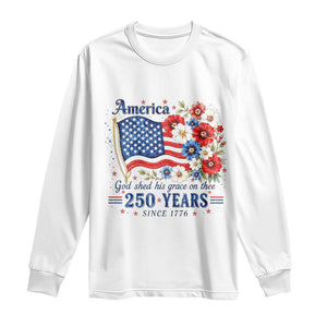 USA 250th Anniversary Flag Floral Graphic Long Sleeve Shirt 250 Years America Patriot 4th of July Patriotism Gift TS10 White Print Your Wear