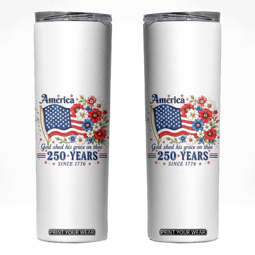 USA 250th Anniversary Flag Floral Graphic Skinny Tumbler 250 Years America Patriot 4th of July Patriotism Gift TS10 White Print Your Wear