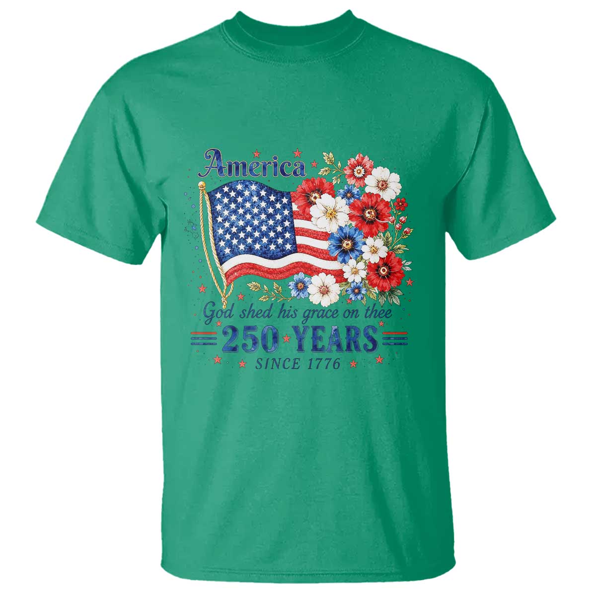 USA 250th Anniversary Flag Floral Graphic T Shirt 250 Years America Patriot 4th of July Patriotism Gift TS10 Irish Green Print Your Wear