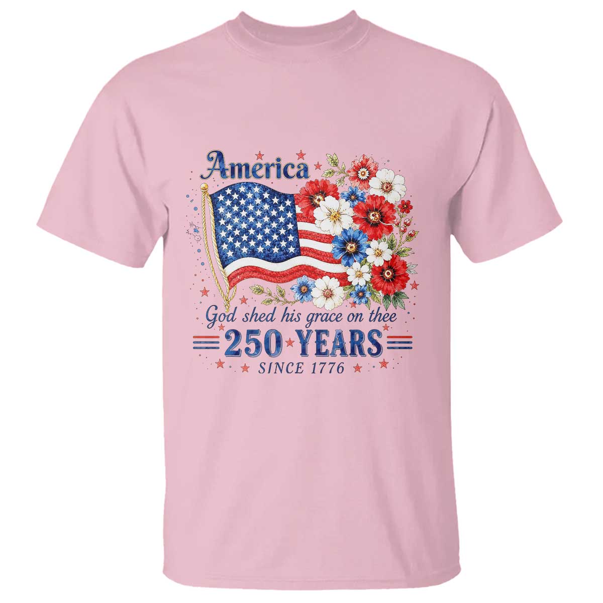 USA 250th Anniversary Flag Floral Graphic T Shirt 250 Years America Patriot 4th of July Patriotism Gift TS10 Light Pink Print Your Wear