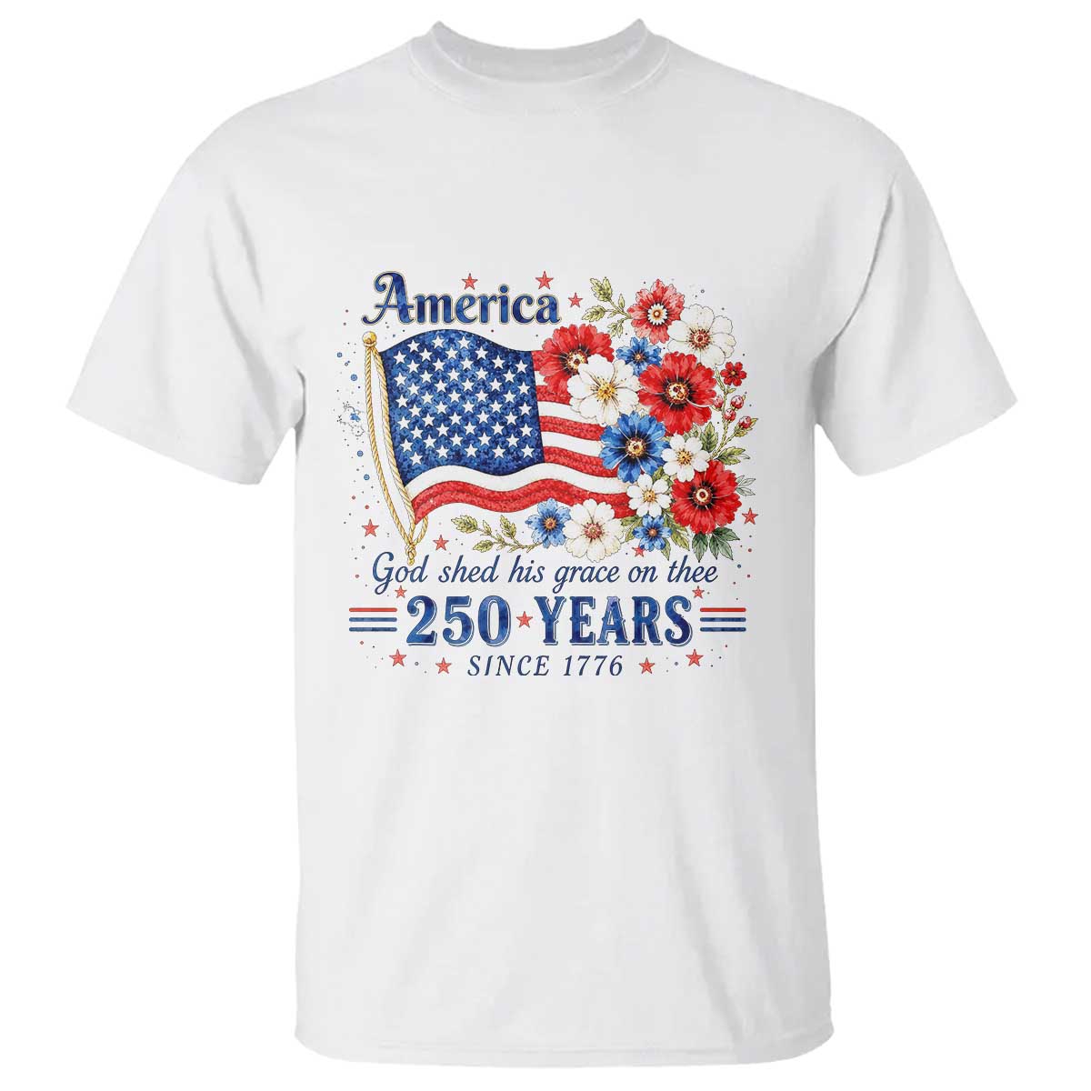 USA 250th Anniversary Flag Floral Graphic T Shirt 250 Years America Patriot 4th of July Patriotism Gift TS10 White Print Your Wear