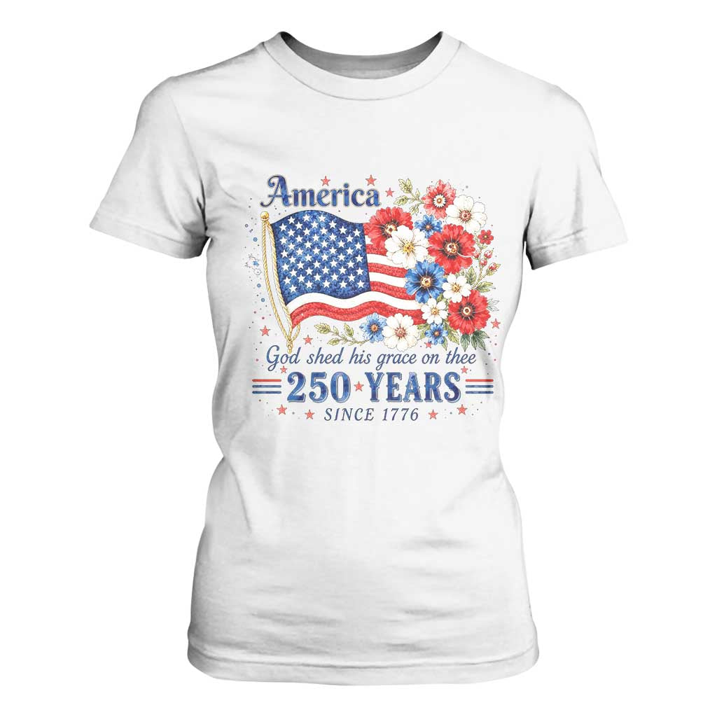 USA 250th Anniversary Flag Floral Graphic T Shirt For Women 250 Years America Patriot 4th of July Patriotism Gift TS10 White Print Your Wear