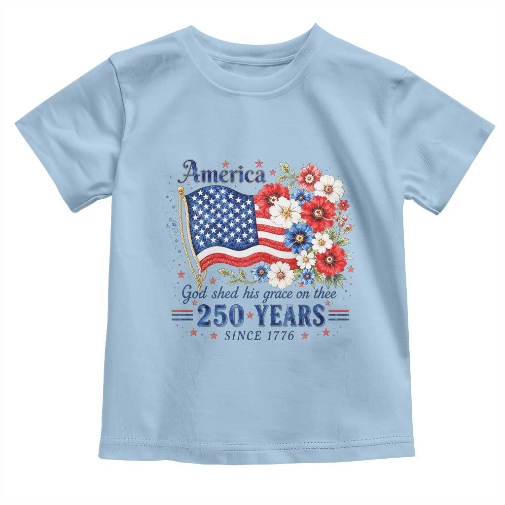 USA 250th Anniversary Flag Floral Graphic Toddler T Shirt 250 Years America Patriot 4th of July Patriotism Gift TS10 Light Blue Print Your Wear