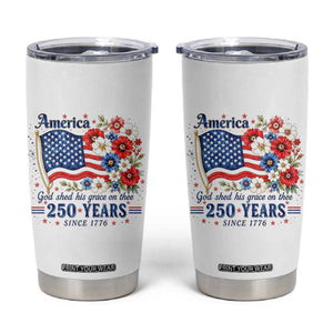 USA 250th Anniversary Flag Floral Graphic Tumbler Cup 250 Years America Patriot 4th of July Patriotism Gift TS10 White Print Your Wear