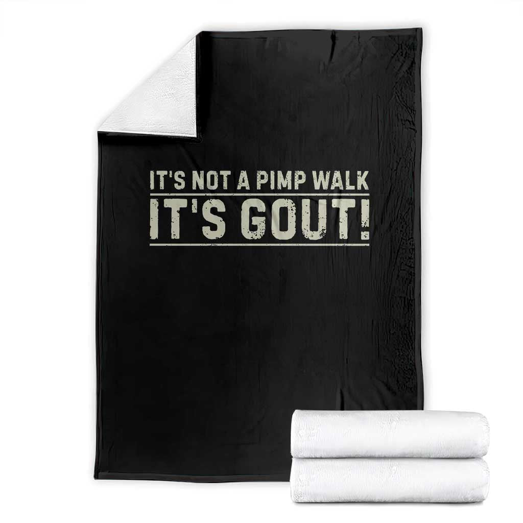 It's Not A Pimp Walk Its Gout Throw Blanket Funny Old Man Medical Humor Sarcastic TS10 Black Print Your Wear