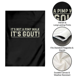 It's Not A Pimp Walk Its Gout Garden Flag Funny Old Man Medical Humor Sarcastic