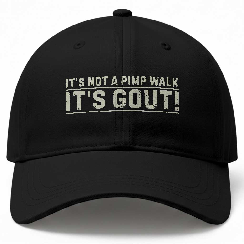 It's Not A Pimp Walk Its Gout Baseball Cap Funny Old Man Medical Humor Sarcastic TS10 Print Your Wear