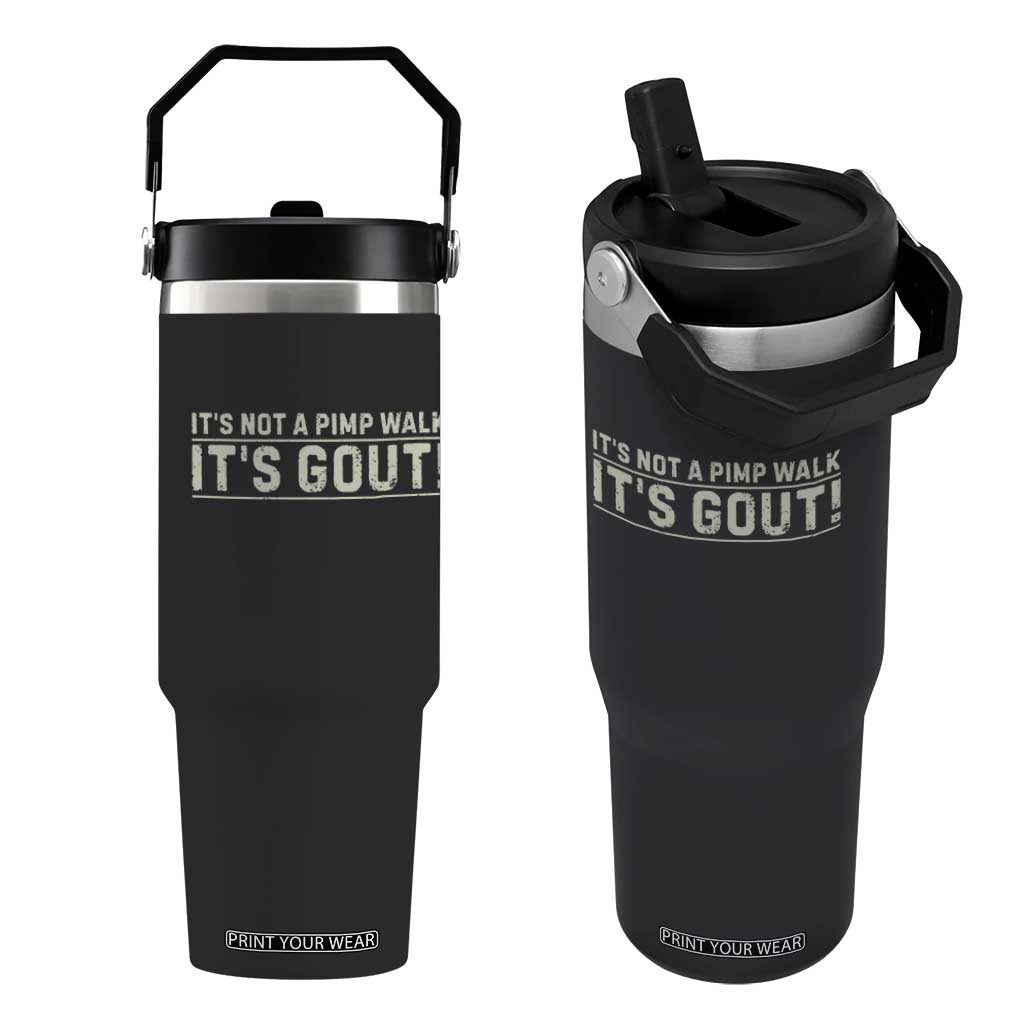 It's Not A Pimp Walk Its Gout Flip Straw Tumbler Funny Old Man Medical Humor Sarcastic