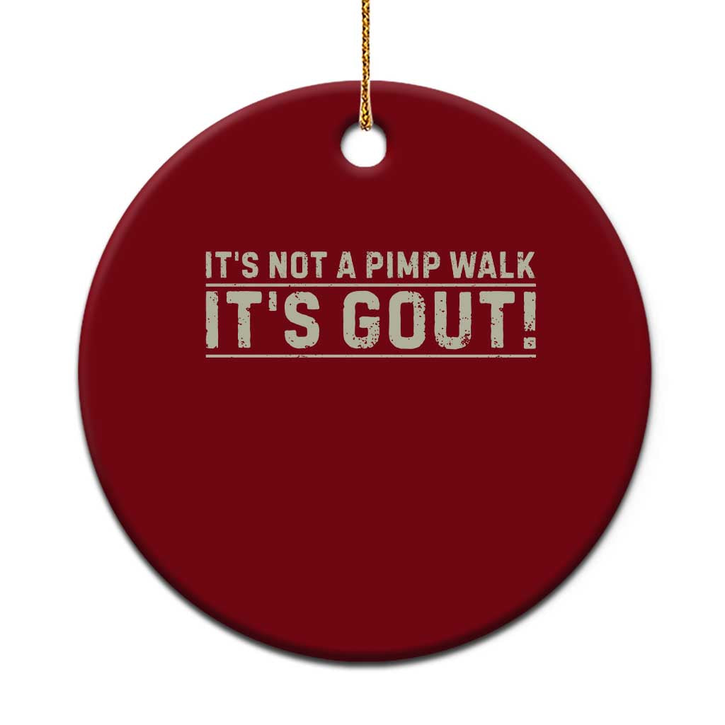 It's Not A Pimp Walk Its Gout Ceramic Ornament Funny Old Man Medical Humor Sarcastic TS10 1pc Red Print Your Wear
