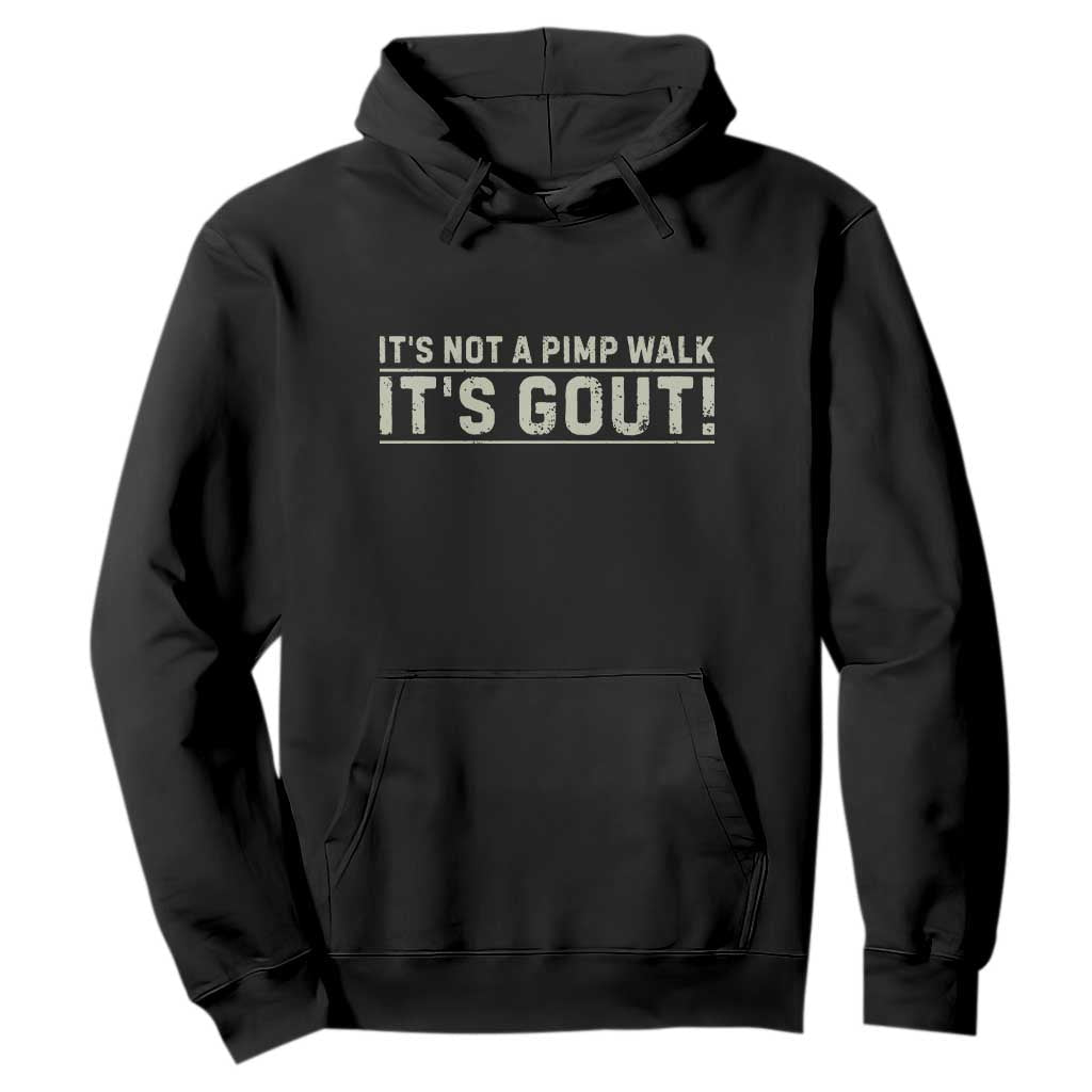 It's Not A Pimp Walk Its Gout Hoodie Funny Old Man Medical Humor Sarcastic