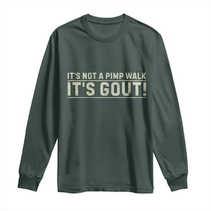 It's Not A Pimp Walk Its Gout Long Sleeve Shirt Funny Old Man Medical Humor Sarcastic