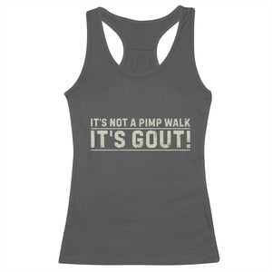 It's Not A Pimp Walk Its Gout Racerback Tank Top Funny Old Man Medical Humor Sarcastic