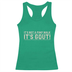 It's Not A Pimp Walk Its Gout Racerback Tank Top Funny Old Man Medical Humor Sarcastic