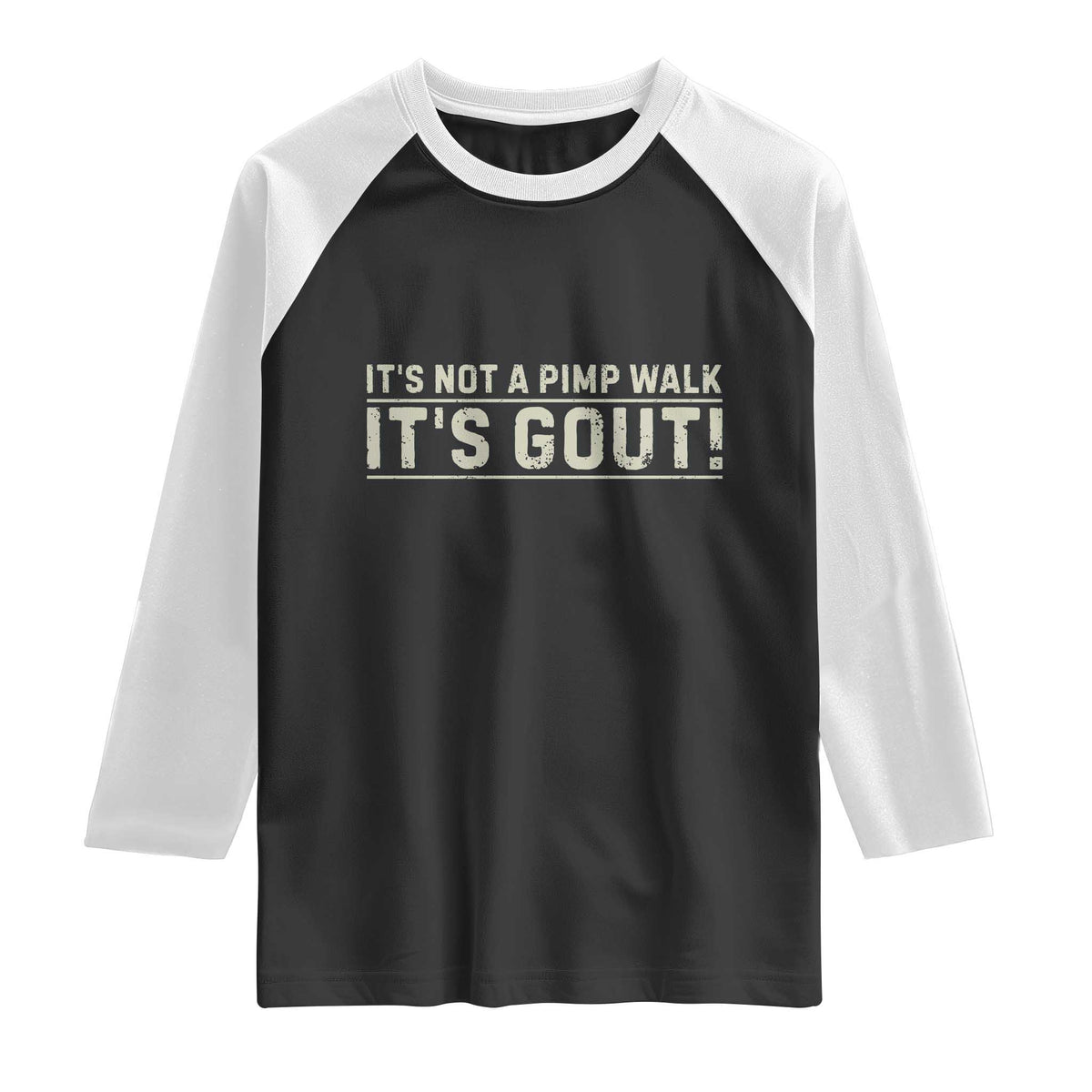 It's Not A Pimp Walk Its Gout Raglan Shirt Funny Old Man Medical Humor Sarcastic