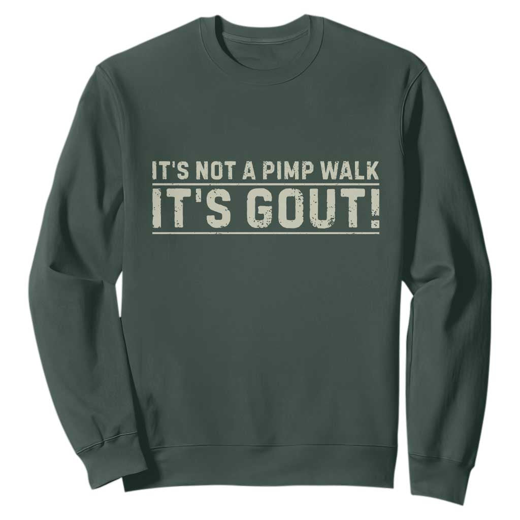 It's Not A Pimp Walk Its Gout Sweatshirt Funny Old Man Medical Humor Sarcastic