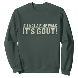 It's Not A Pimp Walk Its Gout Sweatshirt Funny Old Man Medical Humor Sarcastic