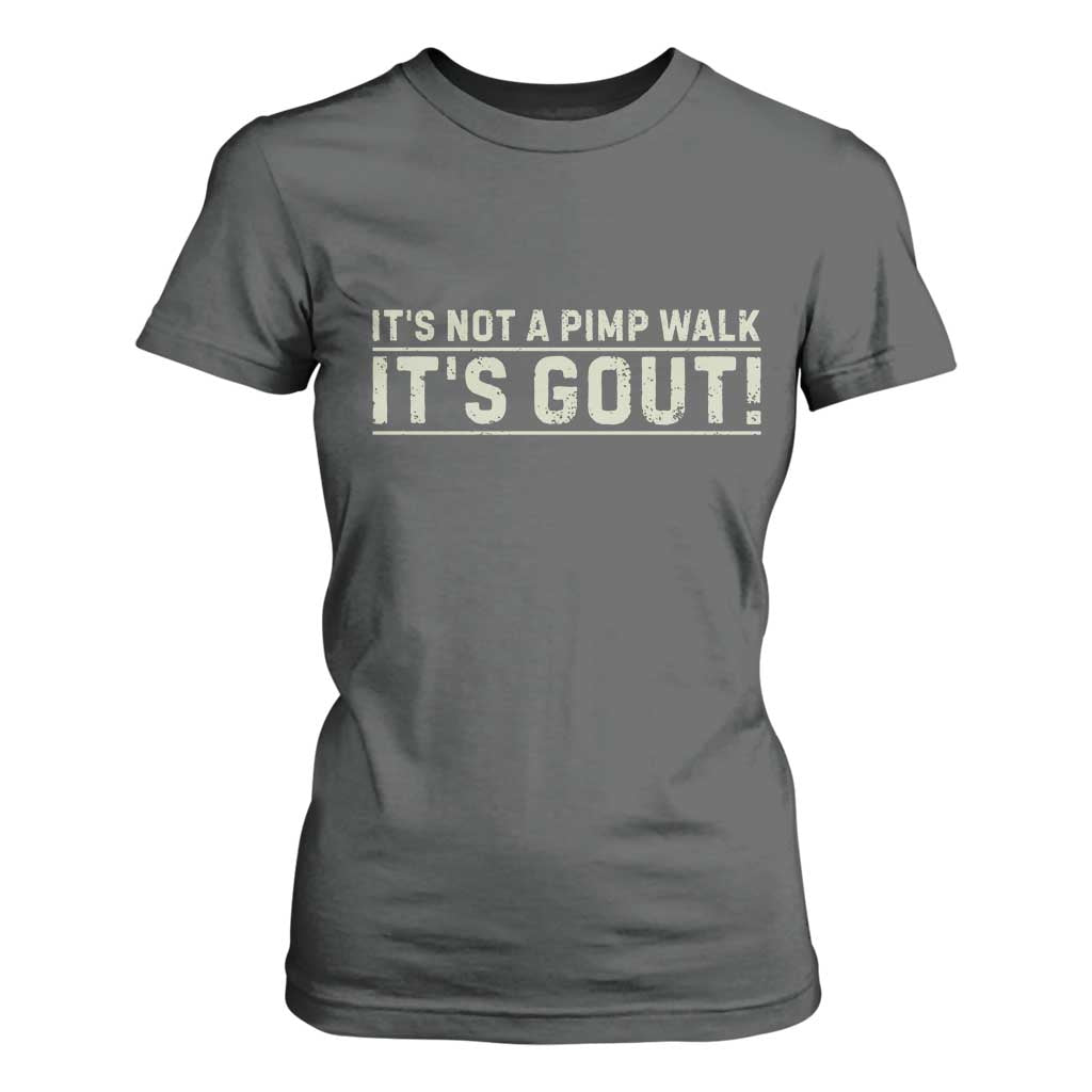 It's Not A Pimp Walk Its Gout T Shirt For Women Funny Old Man Medical Humor Sarcastic