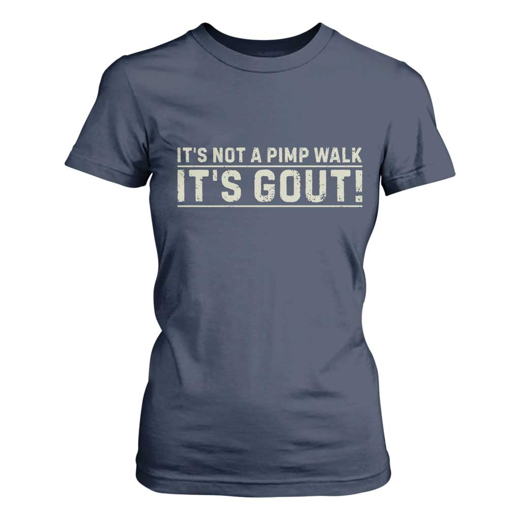 It's Not A Pimp Walk Its Gout T Shirt For Women Funny Old Man Medical Humor Sarcastic
