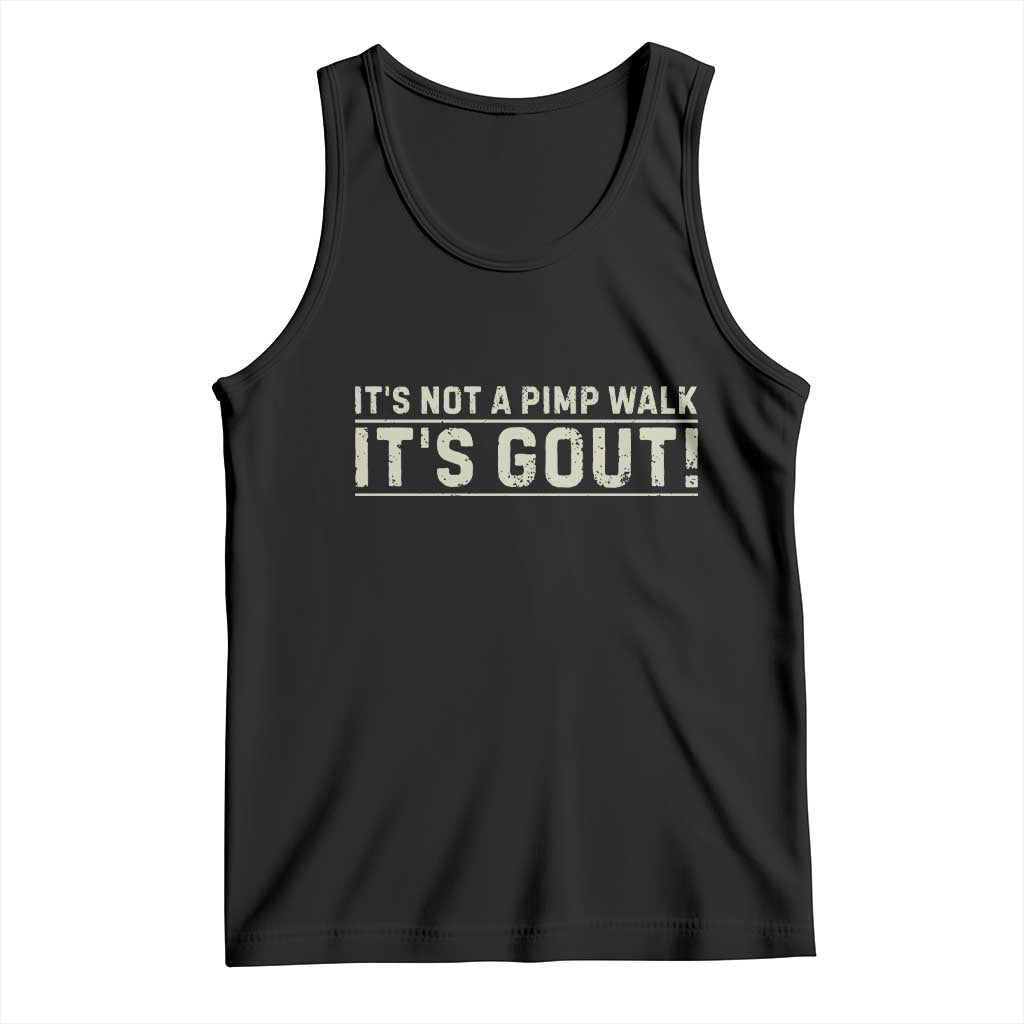 It's Not A Pimp Walk Its Gout Tank Top Funny Old Man Medical Humor Sarcastic