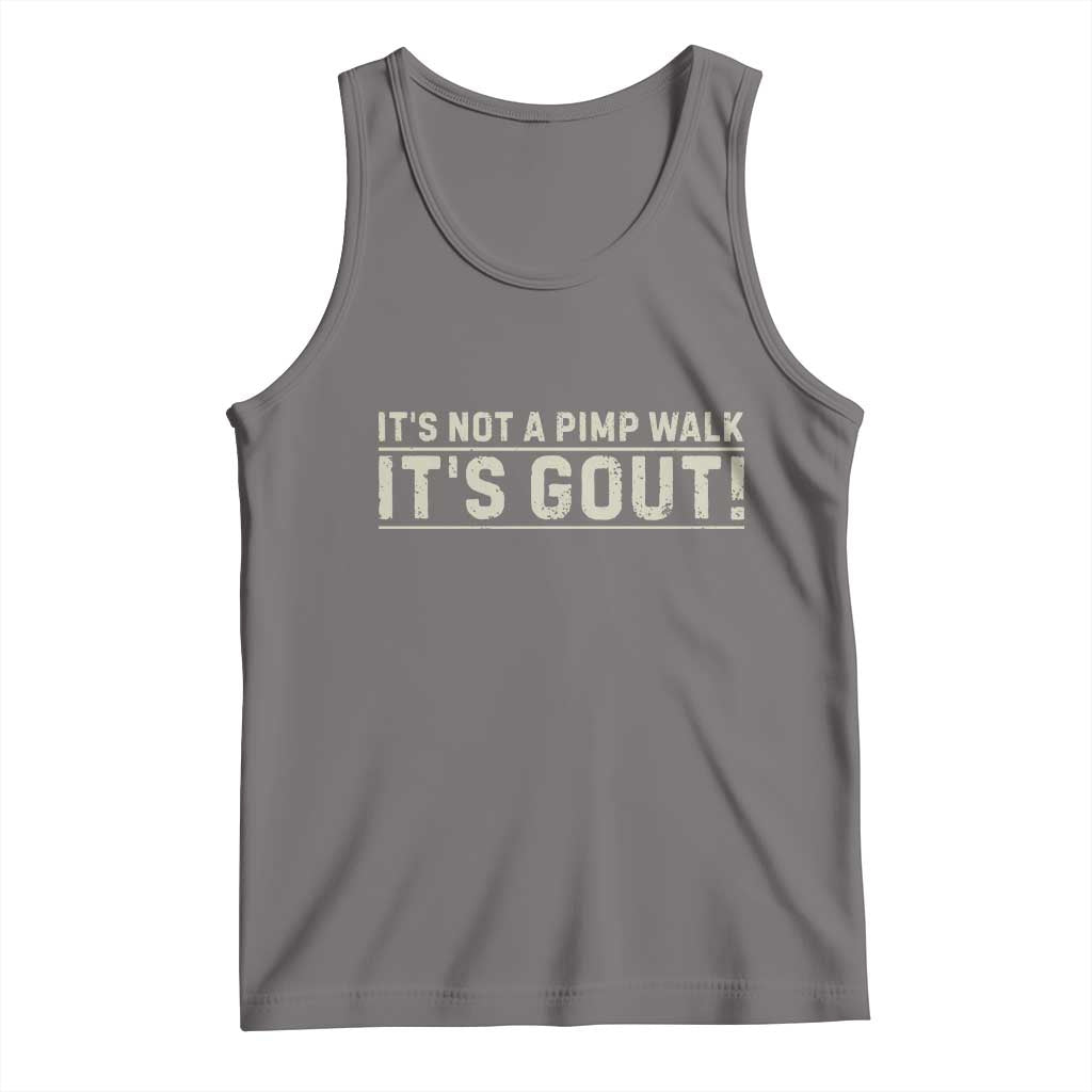 It's Not A Pimp Walk Its Gout Tank Top Funny Old Man Medical Humor Sarcastic